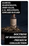 Doctrine of Homeopathy – Premium Colllection - Samuel Hahnemann ; John Ellis ; J. G. Millingen ; Edward Bayard - 8596547002895