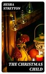 The Christmas Child - Hesba Stretton - 8596547007876