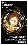 Otis Adelbert Kline: Collected Works - Otis Adelbert Kline - 8596547009115