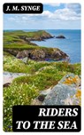 Riders to the Sea - J. M. Synge - 8596547010814