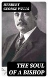 The Soul of a Bishop - Herbert George Wells - 8596547015383