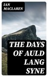The Days of Auld Lang Syne - Ian Maclaren - 8596547018124