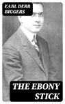 The Ebony Stick - Earl Derr Biggers - 8596547019206