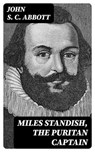 Miles Standish, the Puritan Captain - John S. C. Abbott - 8596547023364