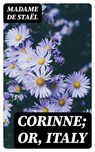 Corinne; or, Italy - Madame de Staël - 8596547023562