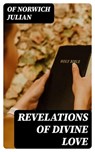 Revelations of Divine Love - Of Norwich Julian - 8596547023913