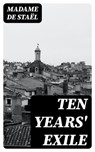 Ten Years' Exile - Madame de Staël - 8596547024293