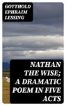Nathan the Wise; a dramatic poem in five acts - Gotthold Ephraim Lessing - 8596547029083