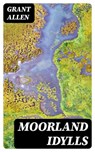 Moorland Idylls - Grant Allen - 8596547035077