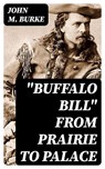 "Buffalo Bill" from Prairie to Palace - John M. Burke - 8596547035091