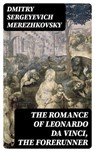 The Romance of Leonardo da Vinci, the Forerunner - Dmitry Sergeyevich Merezhkovsky - 8596547043317