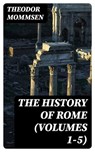 The History of Rome (Volumes 1-5) - Theodor Mommsen - 8596547045687