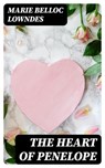 The Heart of Penelope - Marie Belloc Lowndes - 8596547047605