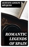 Romantic legends of Spain - Gustavo Adolfo Bécquer - 8596547051688
