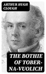 The Bothie of Tober-Na-Vuolich - Arthur Hugh Clough - 8596547055549