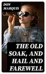 The Old Soak, and Hail And Farewell - Don Marquis - 8596547057222