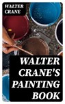 Walter Crane's Painting Book - Walter Crane - 8596547058779