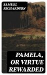 Pamela, or Virtue Rewarded - Samuel Richardson - 8596547062479