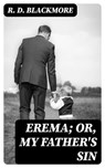 Erema; Or, My Father's Sin - R. D. Blackmore - 8596547066477