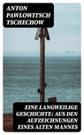 Eine langweilige Geschichte: Aus den Aufzeichnungen eines alten Mannes - Anton Pawlowitsch Tschechow - 8596547075073