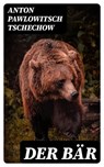 Der Bär - Anton Pawlowitsch Tschechow - 8596547075493