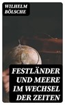 Festländer und Meere im Wechsel der Zeiten - Wilhelm Bölsche - 8596547076742