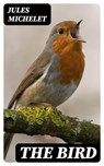 The Bird - Jules Michelet - 8596547100775