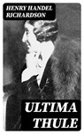 Ultima Thule - Henry Handel Richardson ; Lucas Finch - 8596547101703