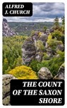 The Count of the Saxon Shore - Alfred J. Church - 8596547101970
