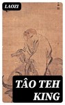 Tâo Teh King - Laozi - 8596547103653