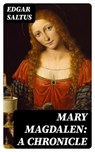 Mary Magdalen: A Chronicle - Edgar Saltus - 8596547123804