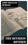 The Revision Revised - John William Burgon - 8596547123811