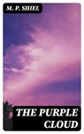 The Purple Cloud - M. P. Shiel - 8596547124917