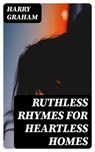 Ruthless Rhymes for Heartless Homes - Harry Graham - 8596547128144