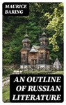 An Outline of Russian Literature - Maurice Baring ; Georgia Fletcher - 8596547129103