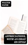 Appreciations, with an Essay on Style - Walter Pater - 8596547129318