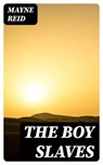 The Boy Slaves - Mayne Reid - 8596547132387