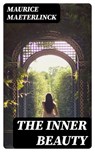 The Inner Beauty - Maurice Maeterlinck - 8596547136156