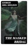 The Masked Bridal - Georgie Mrs. Sheldon - 8596547139485