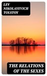 The Relations of the Sexes - Lev Nikolayevich Tolstoy - 8596547161875