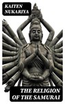 The Religion of the Samurai - Kaiten Nukariya - 8596547166245