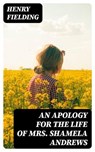 An Apology for the Life of Mrs. Shamela Andrews - Henry Fielding - 8596547170600