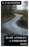 Mary Anerley: A Yorkshire Tale - R. D. Blackmore - 8596547179788
