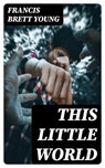 This Little World - Francis Brett Young - 8596547188711