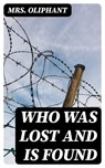 Who Was Lost and Is Found - Mrs. Oliphant - 8596547209331