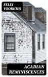 Acadian Reminiscences - Felix Voorhies - 8596547212966
