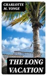 The Long Vacation - Charlotte M. Yonge - 8596547221456