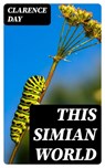 This Simian World - Clarence Day - 8596547229179