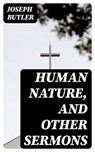 Human Nature, and Other Sermons - Joseph Butler - 8596547240600