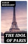 The Idol of Paris - Sarah Bernhardt - 8596547241683